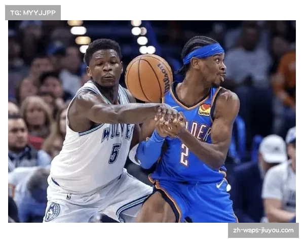 雷霆森林狼西北区内战 亚历山大爱德华兹球星对决